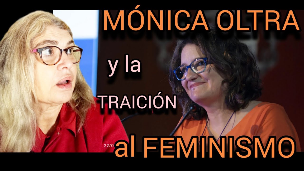 Mónica Oltra. Todo sobre el caso por el que finalmente será juzgada + ¿El fin del feminismo? 