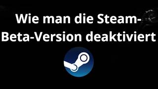 How to Disable the Steam Beta Version - Complete Guide