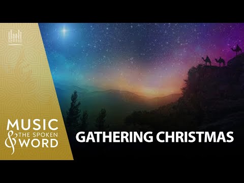12/28/25 Gathering Christmas | Music and the Spoken Word #5024, December 28, 2025