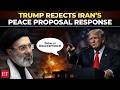 'I don’t like it...': Trump rejects Iran's response to US peace proposal as 'unacceptable'