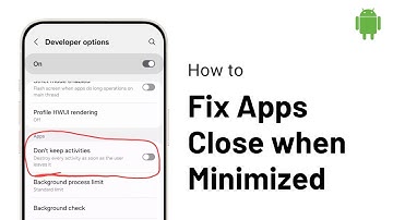 How to Fix Android Apps Close when Minimized