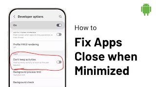 How to Fix Android Apps Close when Minimized Profile