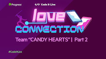Love Connection: Team "Candy Hearts" - Building in Blazor | Part 2