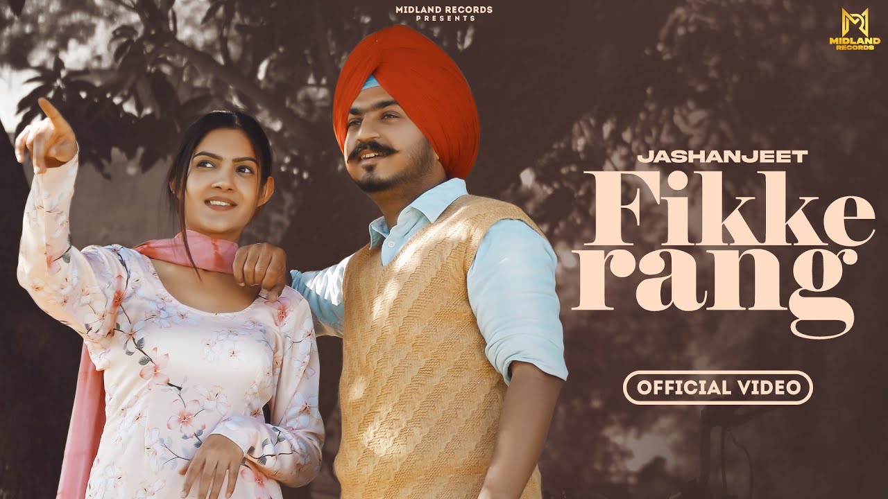 Fikke Rang ( OFFICIAL VIDEO ) Jashanjeet | New Punjabi Song 2023 | Sad | Romantic | Songs 2023