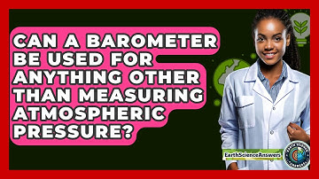 Can a Barometer Be Used for Anything Other Than Measuring Atmospheric Pressure?
