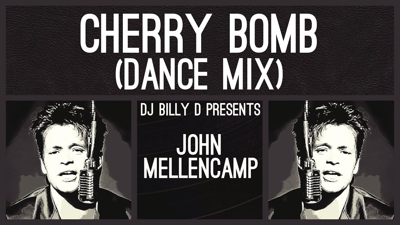 John Mellencamp Cherry Bomb (Dance Mix) YouTube