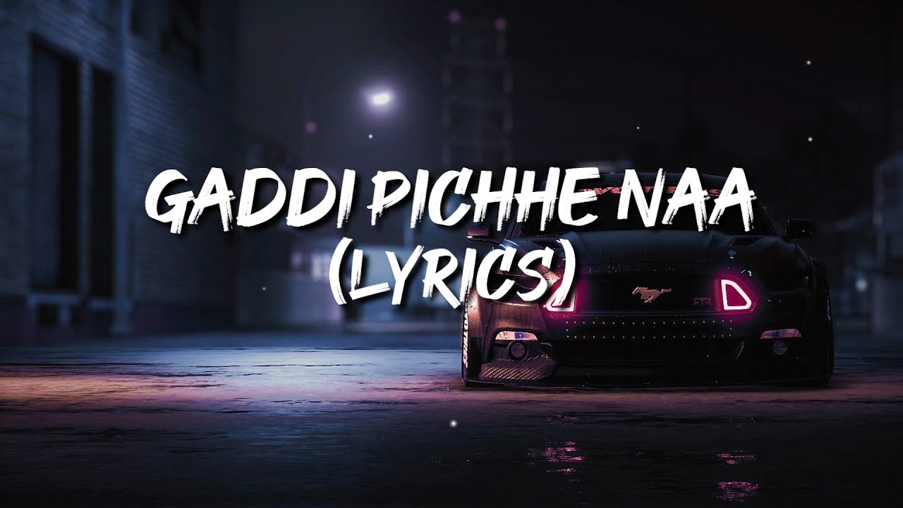 Gaddi Pichhe Naa lyrics   Khan Bhaini  Shipra Goyal  Official Punjabi Song 2020  Indian lyrics