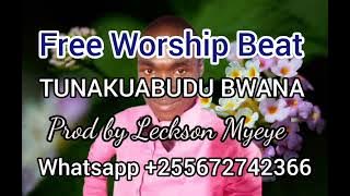 TUNAKUABUDU BWANA MANA UNANGUVU  FREE WORSHIP INSTRUMENTAL BEAT KUABUDU NA KUSIFU