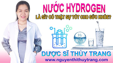 Nước hydrogen là gì? Nước hydrogen có thật sự tốt cho sức khỏe