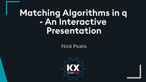 KXCON23 | Matching Algorithms in q and kdb