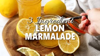 Three Ingredient Lemon Marmalade