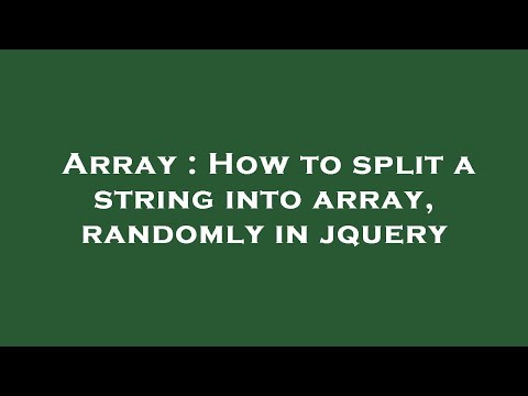 Array : How to split a string into array, randomly in jquery
