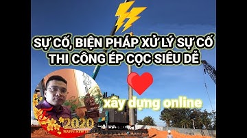 SỰ CỐ, BIỆN PHÁP SỬ LÝ SỰ CỐ TRONG THI CÔNG ÉP CỌC
