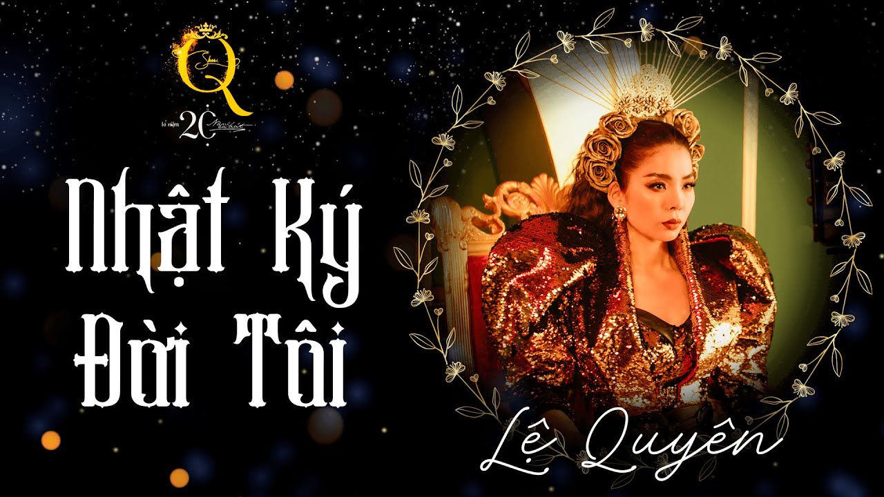 NHẬT KÝ ĐỜI TÔI​ | Q Show 2 | Liveshow Kỉ Niệm 20 Năm Ca Hát - Lệ Quyên