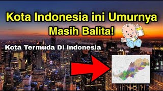 KOTA INDONESIA INI SEUMURAN BALITA, KOTA TERMUDA DI INDONESIA