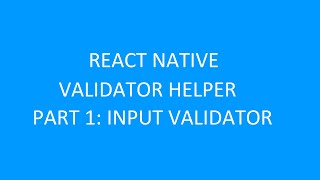 #32.1 React native validator helper |  Part 1 Input validator