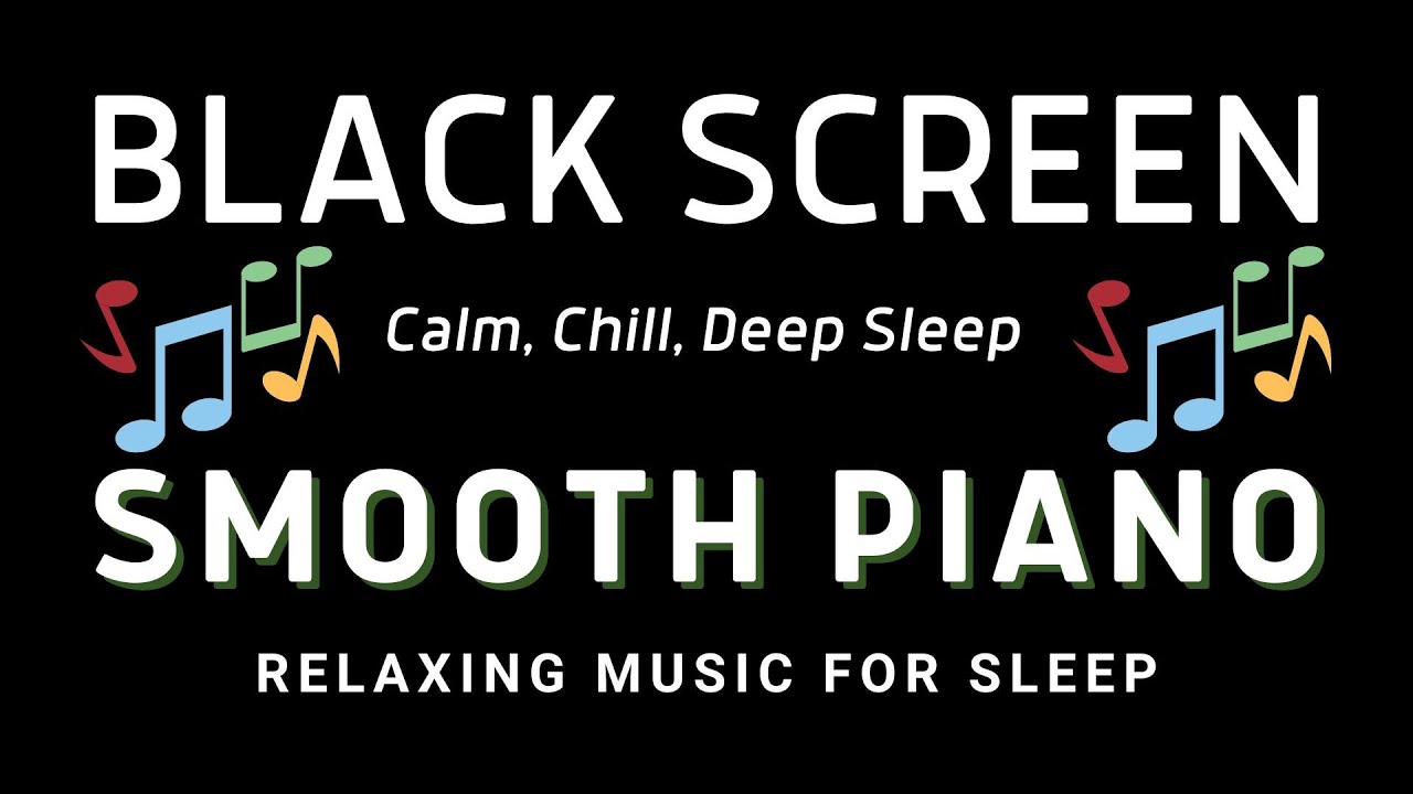 Smooth Piano Relaxing Music for Sleep Sleep Music for Calm, Chill