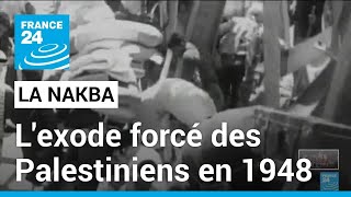 La Nakba : l'exode forcé des Palestiniens en 1948 • FRANCE 24