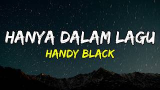 Handy Black  Hanya Dalam Lagu  Lirik Lagu