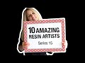 10 Amazing Resin Artists - Series 15 (3 Bonus Artists!)