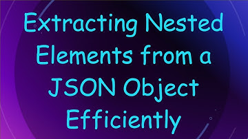 Extracting Nested Elements from a JSON Object Efficiently