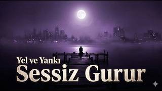 Sessiz Gurur - Kalbimdeki Yangın Sönmek Bilmiyor Duygusal Arabesk Yel Ve Yankı