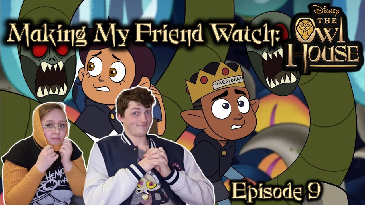 Making My Best Friend Watch The Owl House Ep 9: Something Ventured