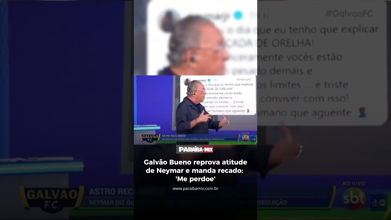 Galvão Bueno reprova atitude de Neymar e manda recado:'Me perdoe'