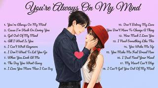 You're Always On My Mind🌸Songs Playlist🌻 Pop Love Song🍃Official Music Video🍁Song Lyrics
