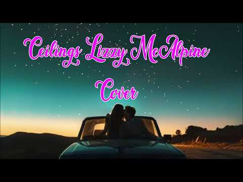"Ceilings" Lizzy McAlpine Cover