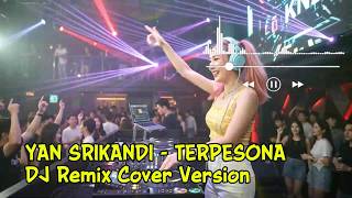 [DJ REMIX COVER VERSION] - YAN SRIKANDI - TERPESONA Cover   Lirik Video