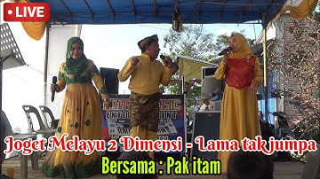 Joget Melayu 2 Dimensi - Lama tak jumpa - Bersama : Pak itam