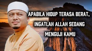 Apabila Hidup Terasa Berat, Ingatlah Allah Sedang Menguji Kamu~Ustaz Wadi Anuar