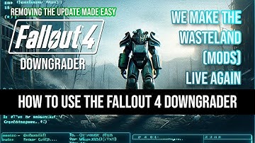 Remove the Fallout 4 Update EASY with the Fallout 4 Downgrader!