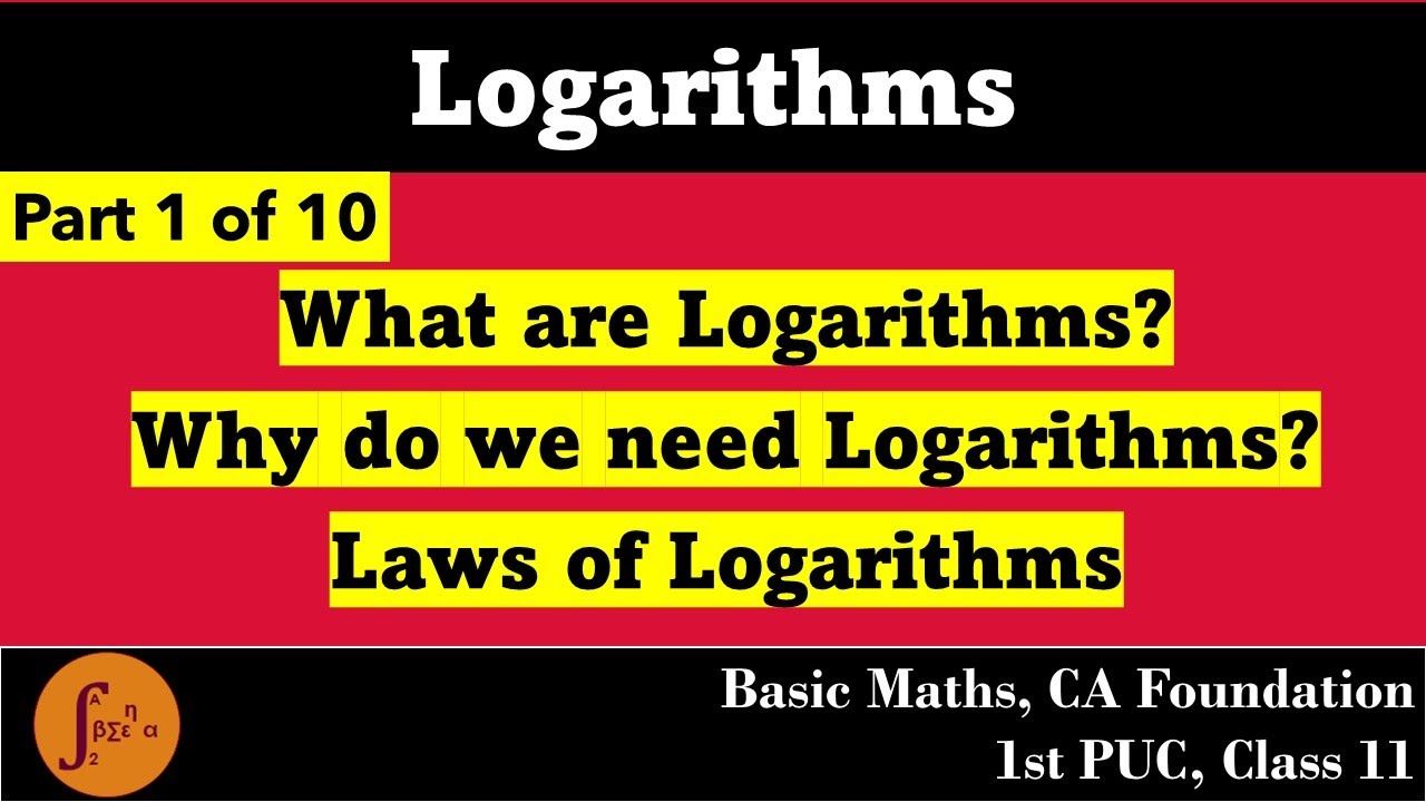1st PUC What is Logarithm Why Logarithms? Laws of Logarithms