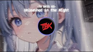 EDM - Unleashed in the Night【Nightcore】