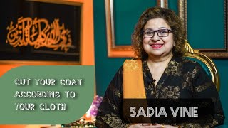 Cut your coat according to your cloth | چادر دیکھ کر پاوں پھلاؤ | Sadia Vine