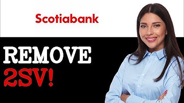 How To Remove 2SV In Scotiabank (2025)