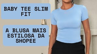 BABY TEE Slim Fit — A Blusa MAIS ESTILOSA da Shopee! 💖 (Você vai amar!)
