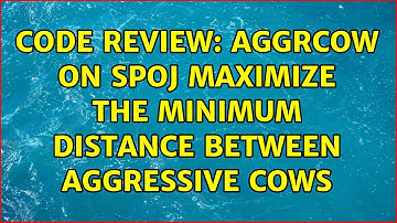 Code Review: AGGRCOW on SPOJ Maximize the minimum distance between aggressive cows