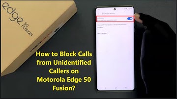 How to Block Calls from Unidentified Callers on Motorola Edge 50 Fusion?