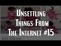 Strange creepy  mysterious things i found on the internet  episode 15