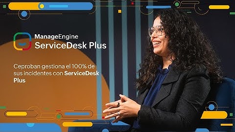 Ceproban gestiona el 100% de sus incidentes con ServiceDesk Plus | ManageEngine LATAM