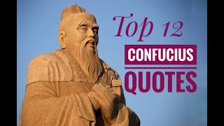 Top 12 Quotes of Confucius | Best Confucius Quotes | Quotes to live by | Motivation | Quotes