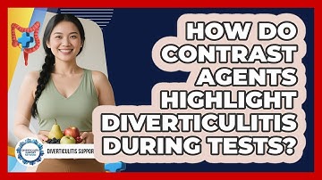 How Do Contrast Agents Highlight Diverticulitis During Tests? - Diverticulitis Support Network