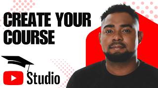 How to Create a YouTube Course in YouTube Studio