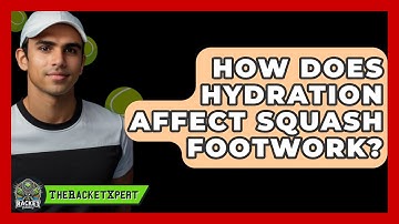 How Does Hydration Affect Squash Footwork? - The Racket Xpert
