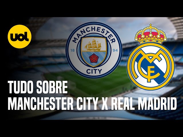 Real Madrid x Manchester City: onde assistir, horário e escalações