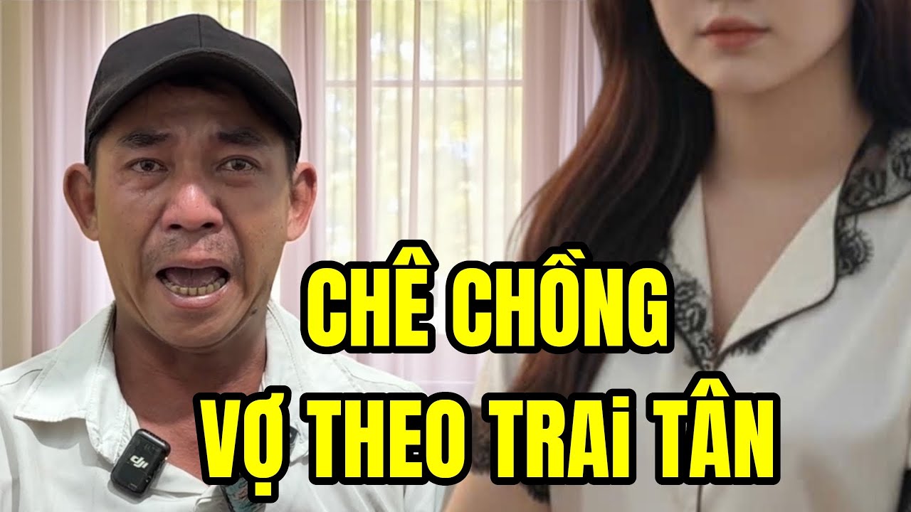 Lên Bình Dương Làm Vợ Chê Chồng Rồi Đi Theo Trai Tân Chồng Khóc Nghẹn Suy Sụp 