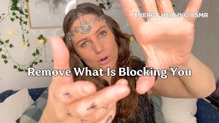 Remove What Is Blocking You Right Now! ENERGY HEALING ASMR